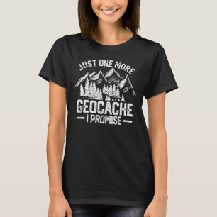 Noch ein Geocache verspreche ich Funny Geocaching T-Shirt