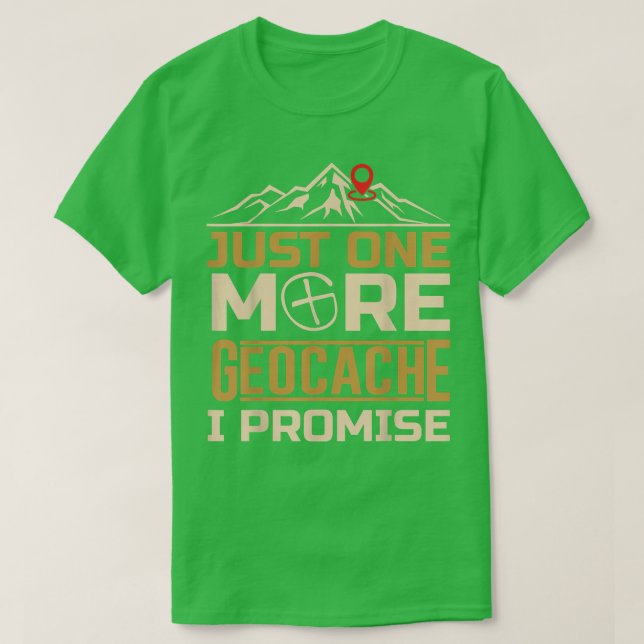 Noch ein Geocache verspreche ich Geocacher  T-Shirt (Design vorne)