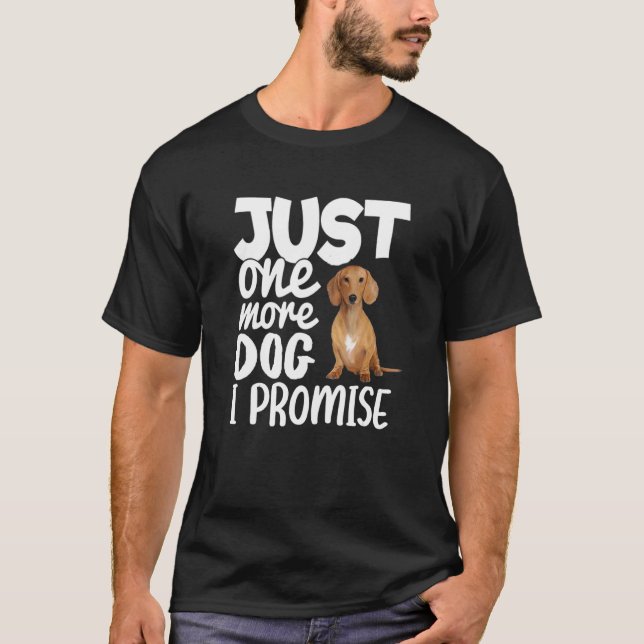 Noch ein Hund verspreche ich lustige Dackel Hund T-Shirt (Vorderseite)