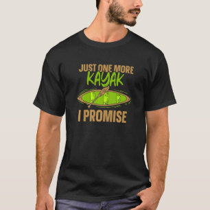 Noch ein Kayak verspreche ich Kayaking Kayakist H T-Shirt