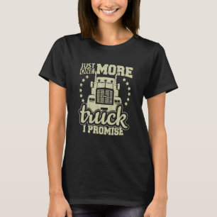 Noch ein LKW verspreche ich LKW-Enthusiasten T-Shirt