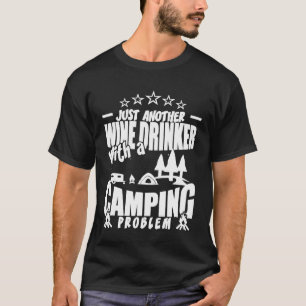 Noch ein Wein Drink mit Camping Problem Shi T-Shirt