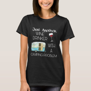 Noch ein Wein mit einem Camping-Problem T-Shirt