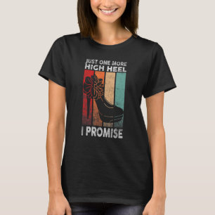 Noch eine High Heel verspreche ich Party 1 T-Shirt