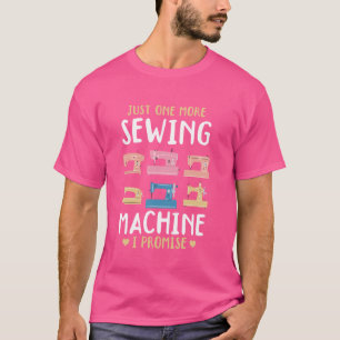Noch eine Nähmaschine, die ich verspreche - Funny  T-Shirt