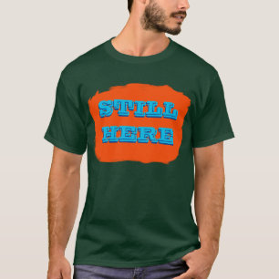 Noch hier T - Shirt