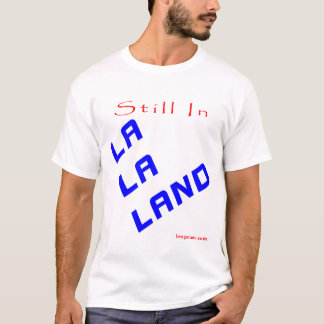 Noch in LaLaLand T-Shirt