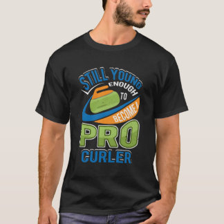 Noch jung genug, um ein Profi-Curler-Funny-Curlin T-Shirt