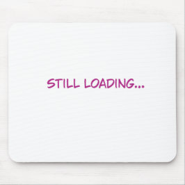 Noch lustige pinke Typografie wird geladen Mousepad