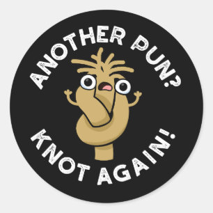 Noch mal? Knot wieder Funny Pun Dark BG Runder Aufkleber