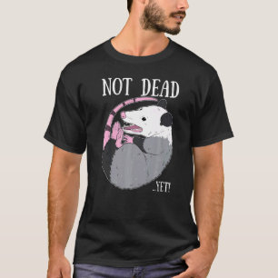 Noch nicht gestorben Meme Possum Trash Dead Opossu T-Shirt