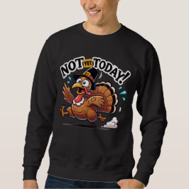 Noch nicht heute Truthahn Hustle Sweatshirt