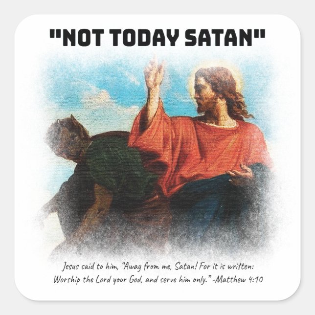 Noch nicht Satan Matthew 4:10 Schwarz Quadratischer Aufkleber (Vorderseite)