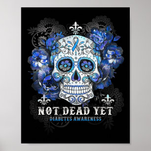 Noch nicht tot Diabetes Bewusstsein Schädel Blume Poster