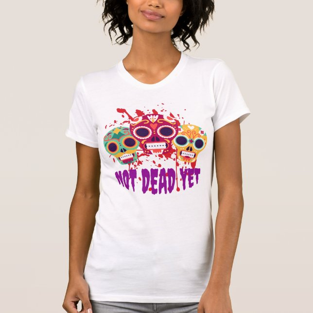 Noch nicht tot T-Shirt (Vorderseite)