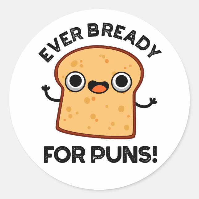 Noch nie fertig für Punnen Funny Bread Puff Runder Aufkleber (Vorderseite)