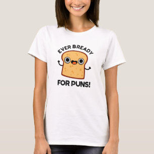 Noch nie fertig für Punnen Funny Bread Puff T-Shirt