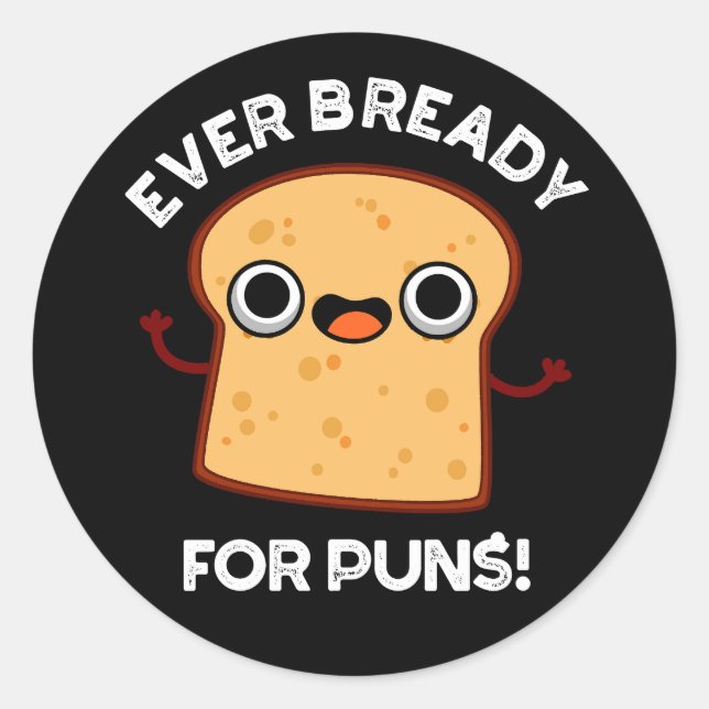 Noch nie fertig für Puns Funny Brot Puff Dark BG Runder Aufkleber (Vorderseite)