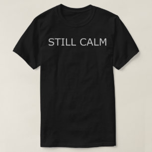 noch ruhig T-Shirt