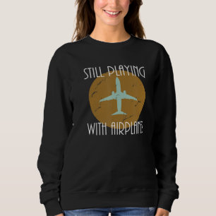 Noch spielen mit Flugzeugen Pilot Grafik Geschenk Sweatshirt