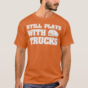 Noch spielt mit LKWs Funny Truck Drift Geschenk i T-Shirt