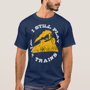 Noch spielt mit Zügen I Modelleisen Eisenbahn T-Shirt