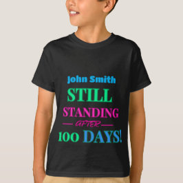 Noch Stehend nach 100 Tagen! -Personalisierbar T-Shirt
