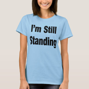 Noch stehend T-Shirt