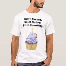 Noch süß. Immer noch nüchtern. immer noch zählen. T-Shirt