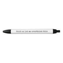 Attendez, laissez-moi surpenser ce stylo de bureau