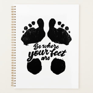 Noir et blanc "Soyez là où sont vos pieds" Imprime
