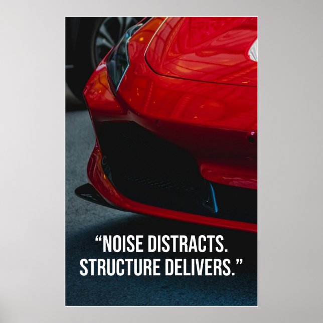 Noise Distracts Structure Delivers Car Quote Poster (Vorne)