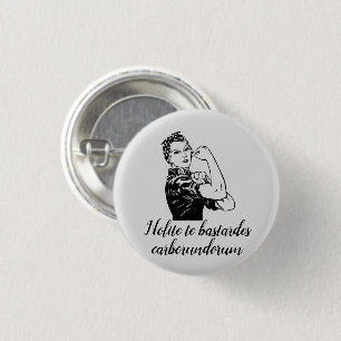 Nolite-Bastardes-Carborundorum Button