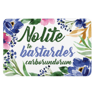 Nolite te Bastardes Carborundorum blaues Blumen Magnet