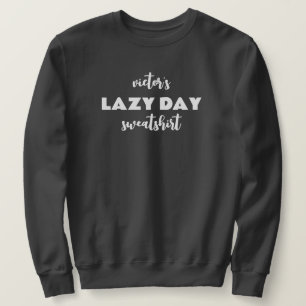 Nom personnalisé Lazy Day Sweatshirt