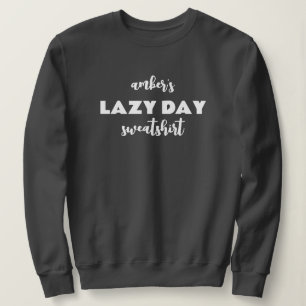 Nom personnalisé Lazy Day Sweatshirt