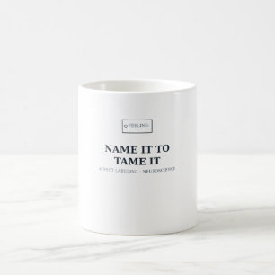 Nommez-le pour l'apprivoiser — Mug Psychologie