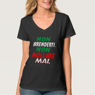 Non arrenderti Non mollare mai Italienisch-Italien T-Shirt