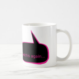 Non cette encore tasse de café