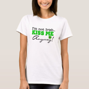 Non irlandais embrassez-moi de toute façon T-shirt