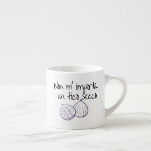 Non m'importa un fico secco espressotasse