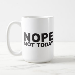 Non pas aujourd'hui tasse de café