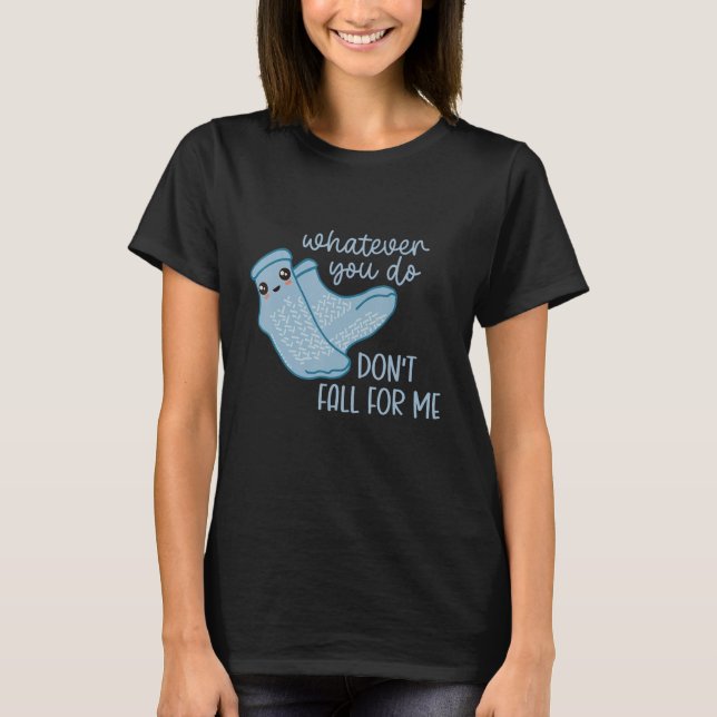 Non Slip Socks Dont Fall For Me  PCT CNA Nurse T-Shirt (Vorderseite)