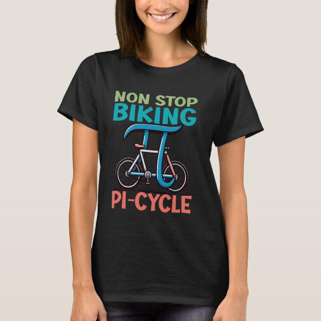 Non Stopp Biking PiCycle Funny Mathe Witze Pi Day  T-Shirt (Vorderseite)