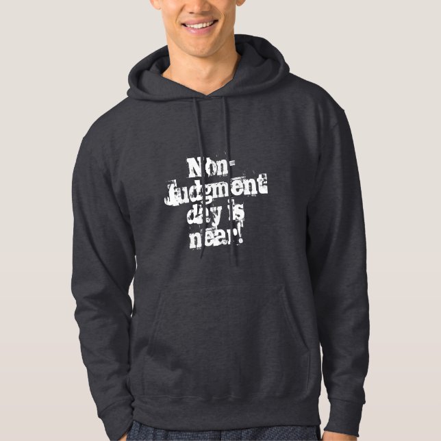 Non- Tag des Jüngsten Gerichtes ist nahe! Hoodie (Vorderseite)