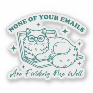 None of your emails are finding me well cat aufkleber