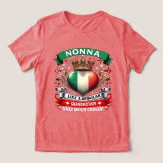 Nonna Like a Regular Grandmother  Tri-Blend Shirt