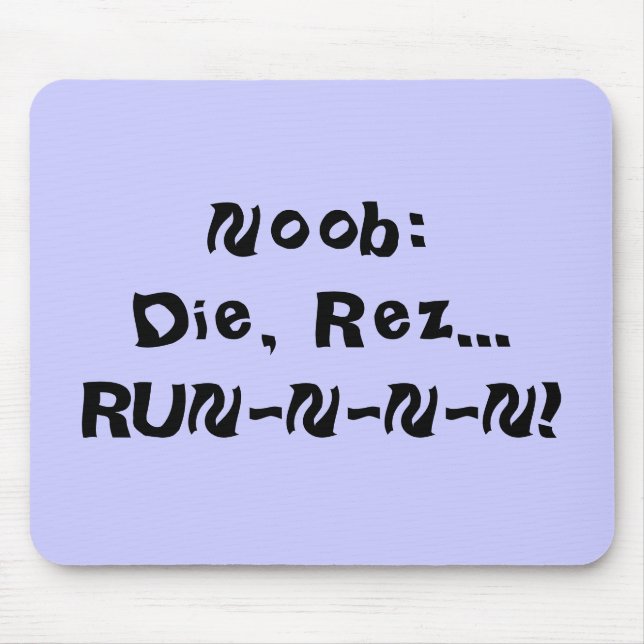 Noob: Die, Rez… RUN-N-N-N! Mousepad (Vorne)