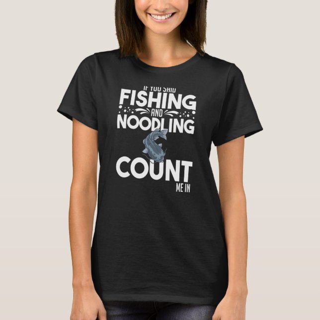 Noodling Catfish Fishing Flathead Catfishing Noodl T-Shirt (Vorderseite)