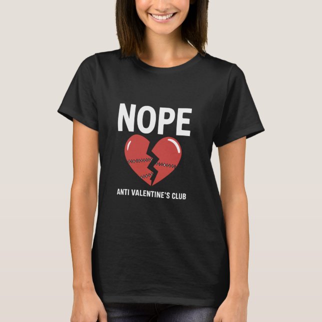 Nope Broken Heart Sarcastic Anti-Valentine T-Shirt (Vorderseite)